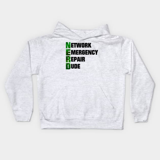 Nerd acronym - Network emergency repair dude Kids Hoodie by All About Nerds